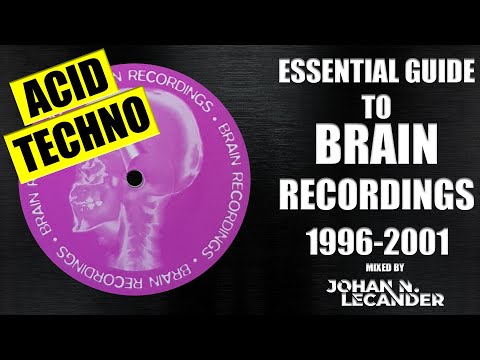 [Acid Techno] Essential Guide To Brain Recordings (1996-2002) - Johan N. Lecander