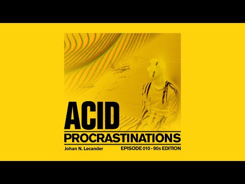 [Acid Techno] Acid Procrastinations Volume 010 (March 2022) 90&#039;s Edition - Johan N. Lecander