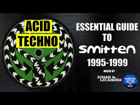 [Acid Techno] Essential Guide To Smitten (1995-1999) - DJ Mix by Johan N. Lecander