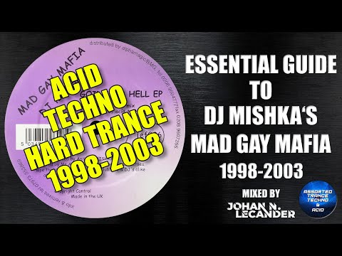 Essential Guide To DJ Mishka&#039;s Mad Gay Mafia (1998-2003) [Acid Techno / Hard Trance]