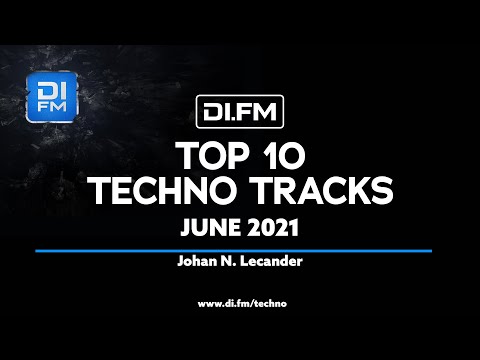 DI.FM Top 10 Techno Tracks June 2021 - Johan N. Lecander