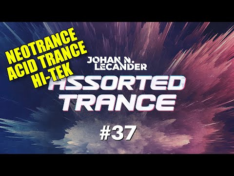 Neotrance | Acid Trance | Hi-Tek | Assorted Trance Volume 37 - Johan N. Lecander