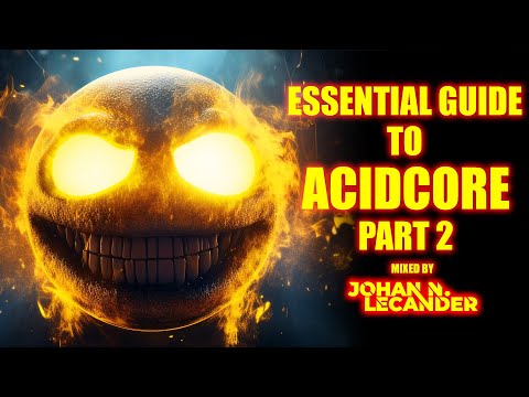 [Acid Techno] Essential Guide To AcidCore Part 2 (August 2023) - DJ Mix by Johan N. Lecander