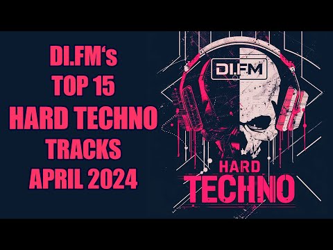 DI.FM&#039;s Top 15 Hard Techno Tracks April 2024