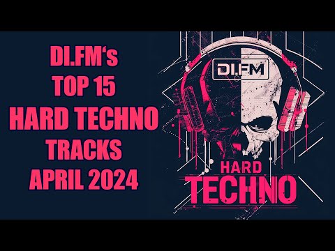 DI.FM&#039;s TOP 15 HARD TECHNO TRACKS | APRIL 2024 *Energetic &amp; Heart-pounding beats*