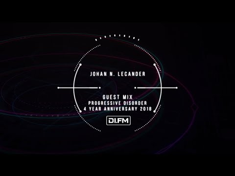 [Progressive House] Progressive Disorder 4 Year Anniversary (17 March 2018) - Johan N. Lecander