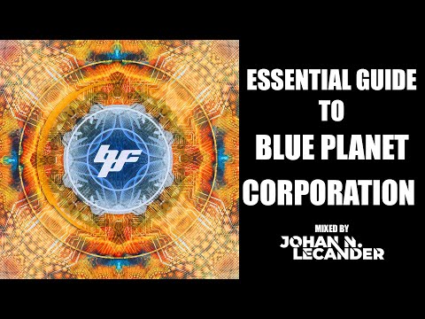 [Goa Trance] Essential Guide To Blue Planet Corporation 1993-2021 - DJ Mix by Johan N. Lecander
