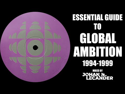 [Techno, Trance] Essential Guide To Global AMBition 1994-1999 - DJ Mix by Johan N. Lecander