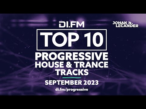 DI.FM Top 10 Progressive House &amp; Trance Tracks! September 2023