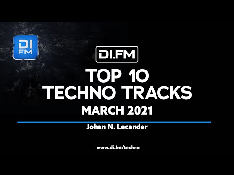 DI.FM Top 10 Techno Tracks March 2021 - Johan N. Lecander