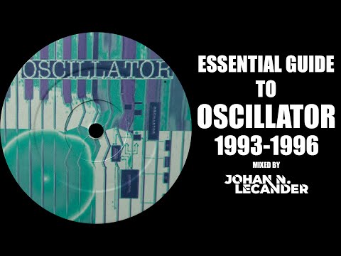 [Acid Trance/Techno] Essential Guide To Oscillator 1993-1996 - DJ Mix by Johan N. Lecander