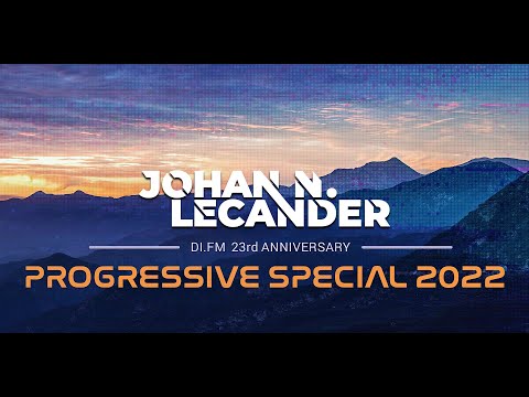 DI.FM&#039;s 23rd Anniversary Progressive Special 2022 - Johan N. Lecander